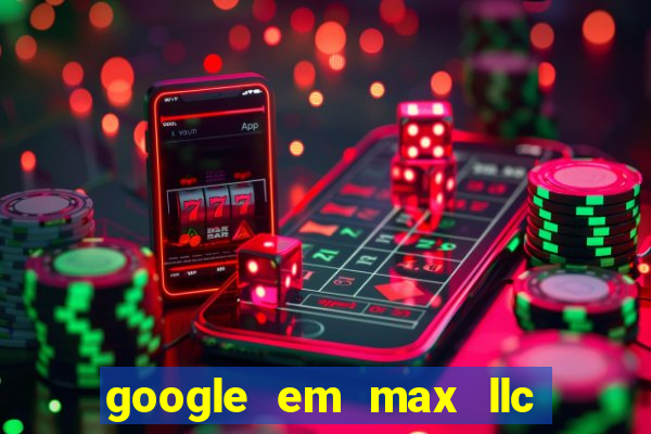 google em max llc sao paulo