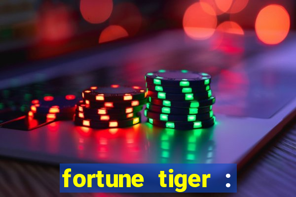 fortune tiger : jogo do tigre