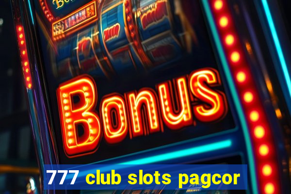 777 club slots pagcor