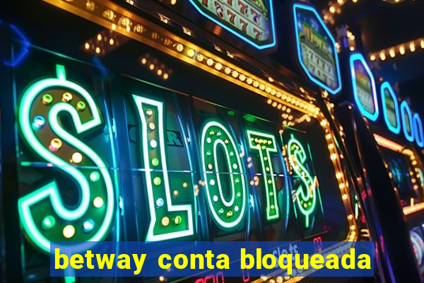 betway conta bloqueada