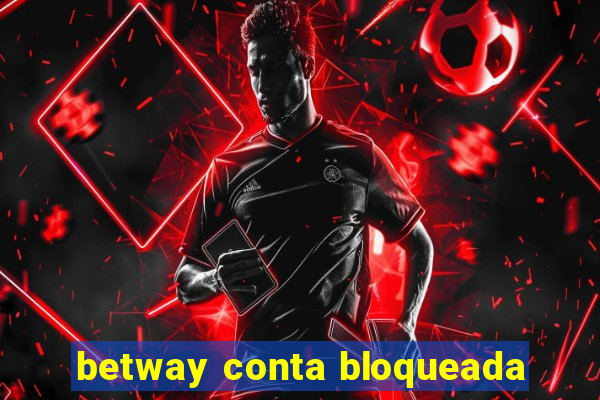 betway conta bloqueada