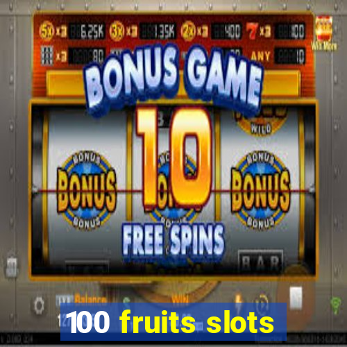 100 fruits slots