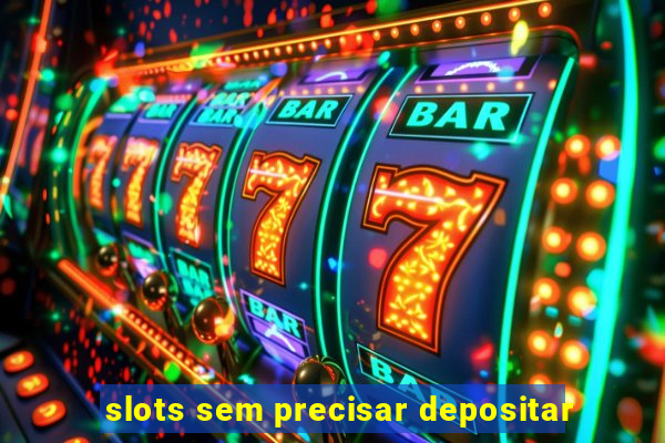 slots sem precisar depositar