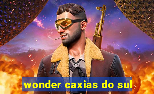 wonder caxias do sul