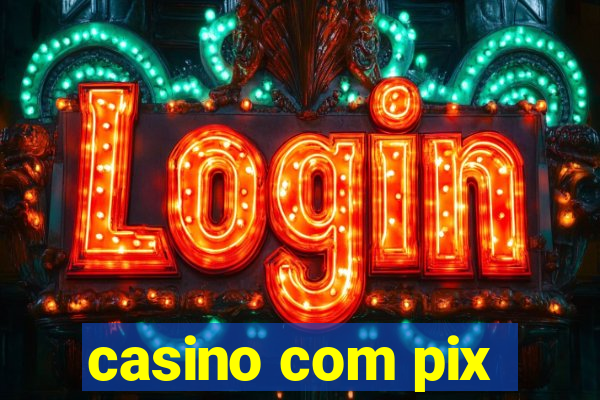 casino com pix