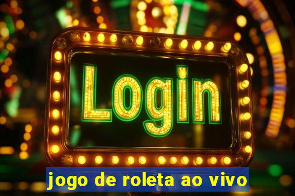 jogo de roleta ao vivo