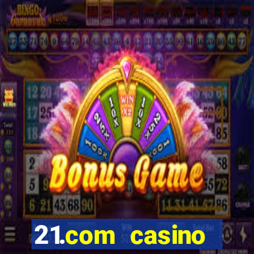 21.com casino online poker