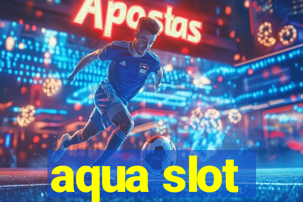 aqua slot