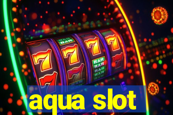 aqua slot