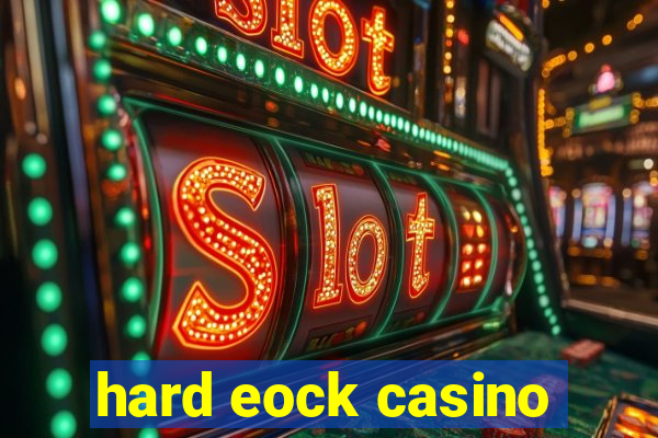 hard eock casino