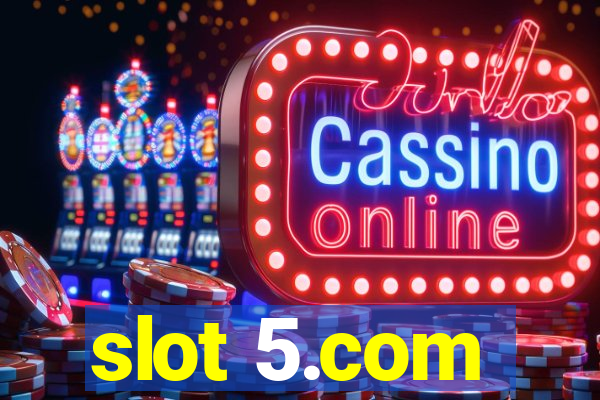 slot 5.com