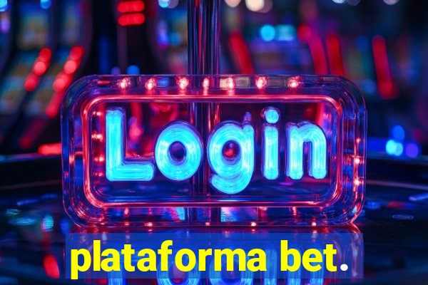 plataforma bet.