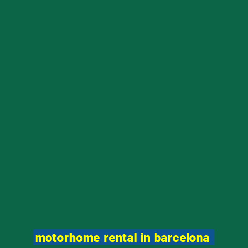 motorhome rental in barcelona