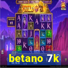 betano 7k