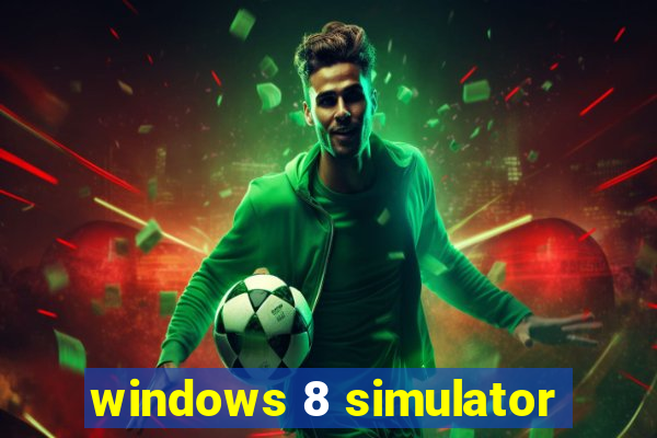 windows 8 simulator