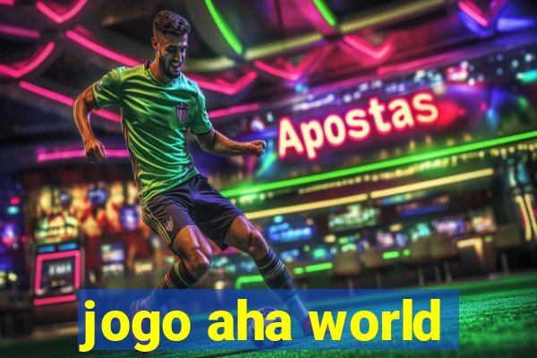 jogo aha world