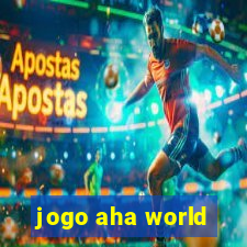 jogo aha world