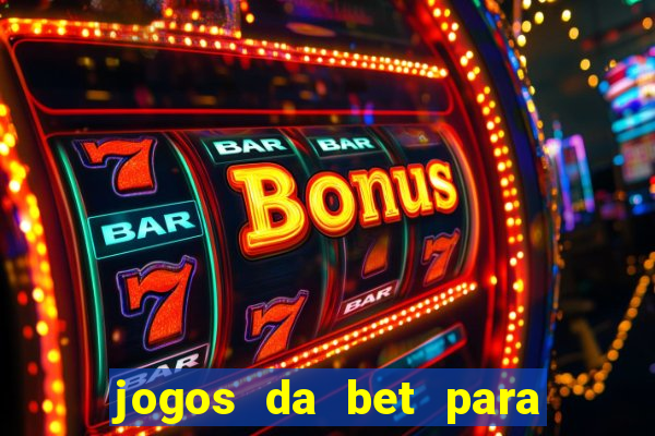 jogos da bet para ganhar dinheiro