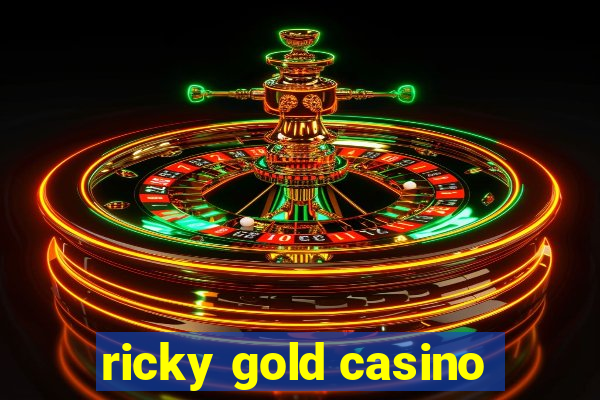 ricky gold casino