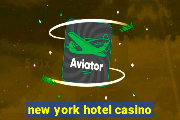 new york hotel casino