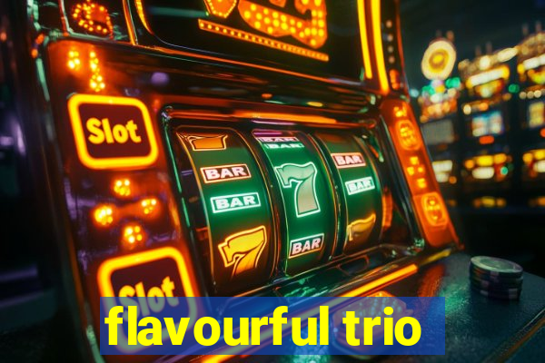 flavourful trio