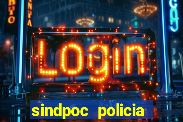 sindpoc policia civil bahia