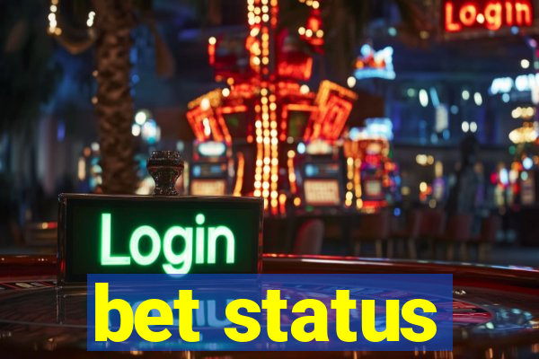 bet status