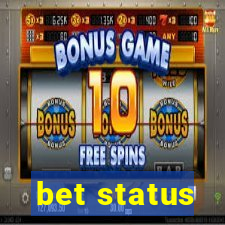 bet status