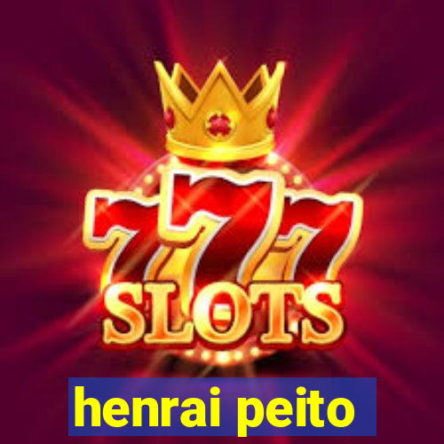 henrai peito