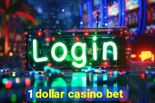 1 dollar casino bet