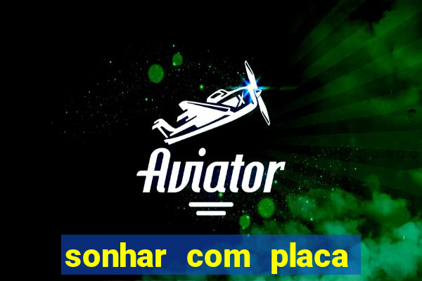 sonhar com placa de carro