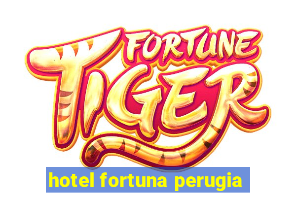 hotel fortuna perugia