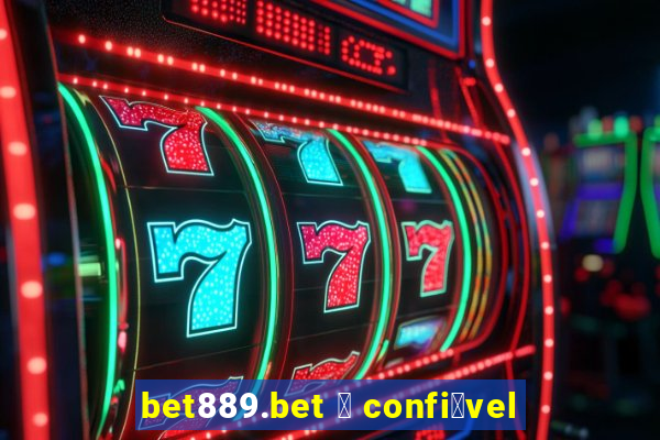 bet889.bet 茅 confi谩vel