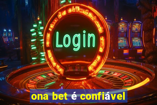 ona bet é confiável