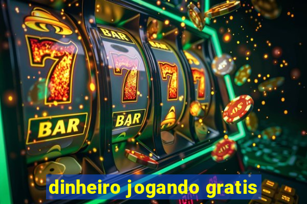 dinheiro jogando gratis