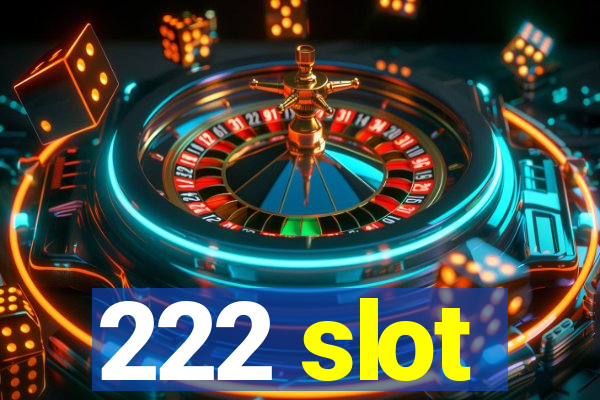 222 slot