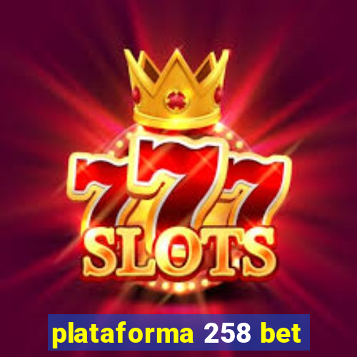 plataforma 258 bet