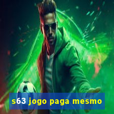 s63 jogo paga mesmo