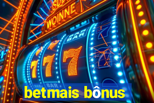 betmais bônus