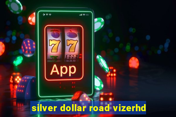 silver dollar road vizerhd