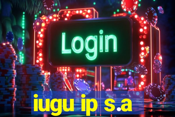 iugu ip s.a