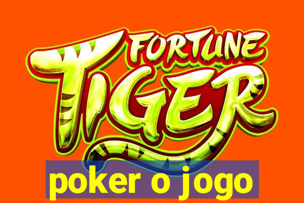 poker o jogo