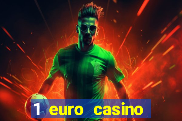 1 euro casino bonus 2018