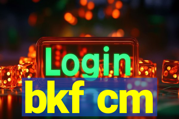 bkf cm