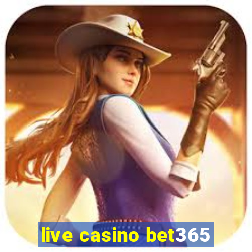 live casino bet365