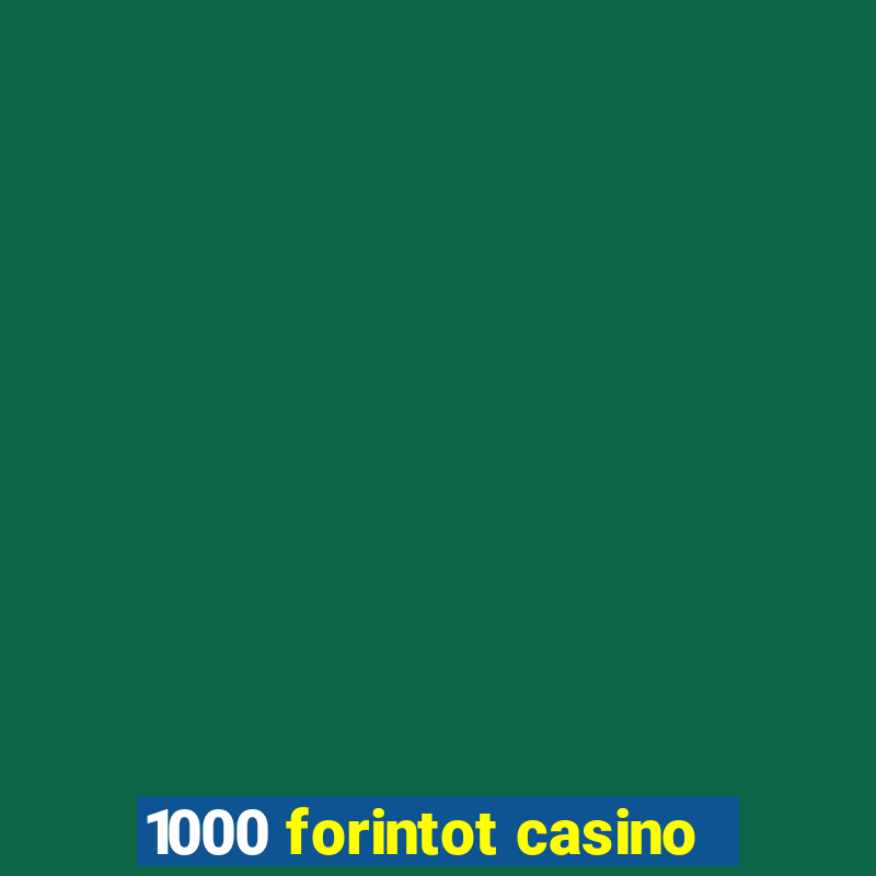 1000 forintot casino