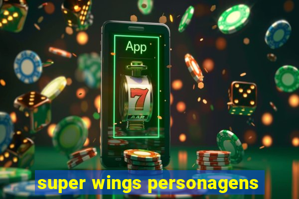 super wings personagens