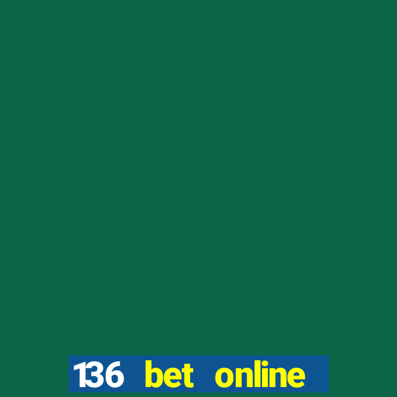 136 bet online casino internet gaming