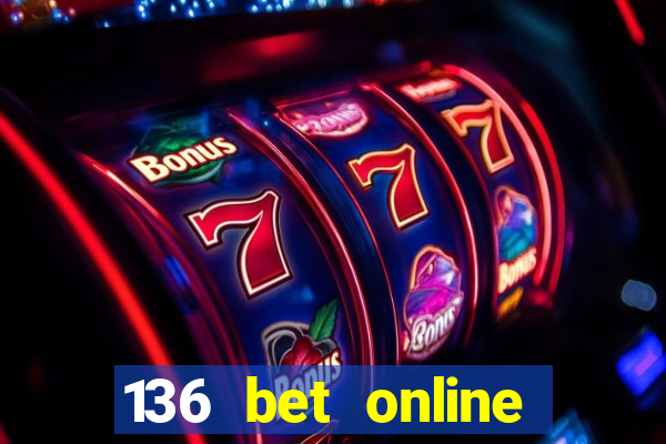 136 bet online casino internet gaming