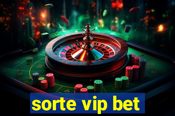 sorte vip bet